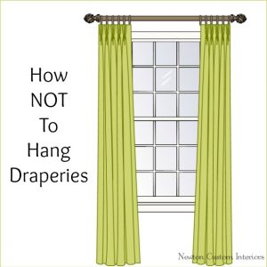 How NOT To Hang Draperies - Newton Custom Interiors