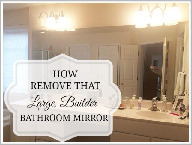 How to safely and easily remove a large bathroom builder mirror from